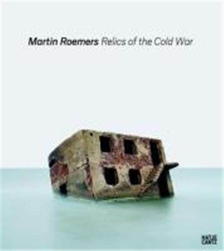Martin Roemers Relics of the Cold War /anglais