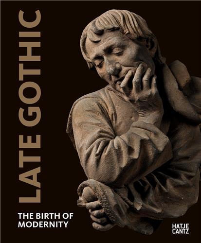 Late Gothic The Birth of Modernity /anglais