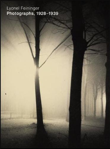 Lyonel Feininger Photographs 1928-1939 /anglais