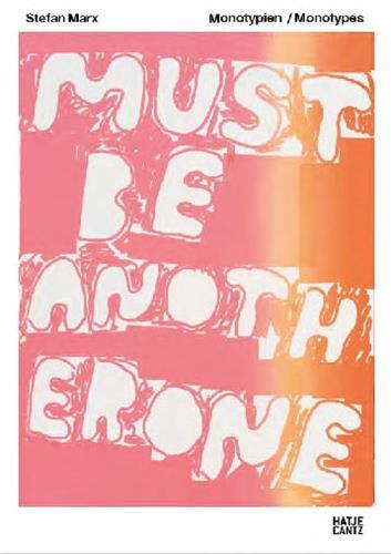 Stefan Marx. Monotypien / Monotypes /anglais/allemand