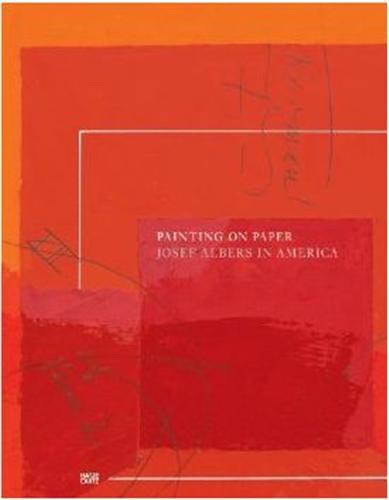Josef Albers in America Painting on Paper /anglais