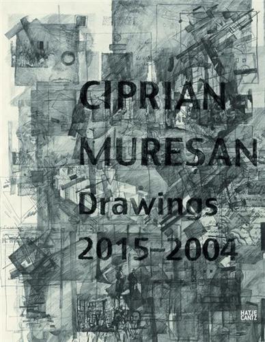 Ciprian Muresan Drawings, 2015-2004 /anglais