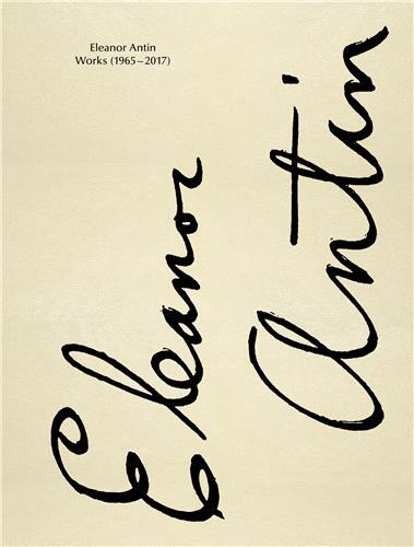 Eleanor Antin Works 1965-2017 /anglais
