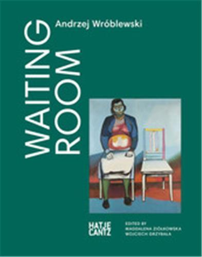 Andrzej WrOblewski: Waiting Room /anglais