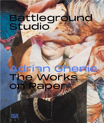 Adrian Ghenie : Battleground Studio The Works on Paper /anglais/allemand