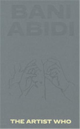 Bani Abidi The Artist Who /anglais