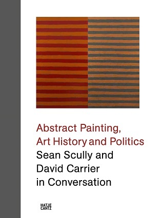 Sean Scully and David Carrier in Conversation Abstract Painting Art History and Politics /anglais