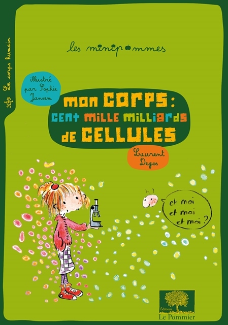 Mon corps : cent mille milliards de cellules