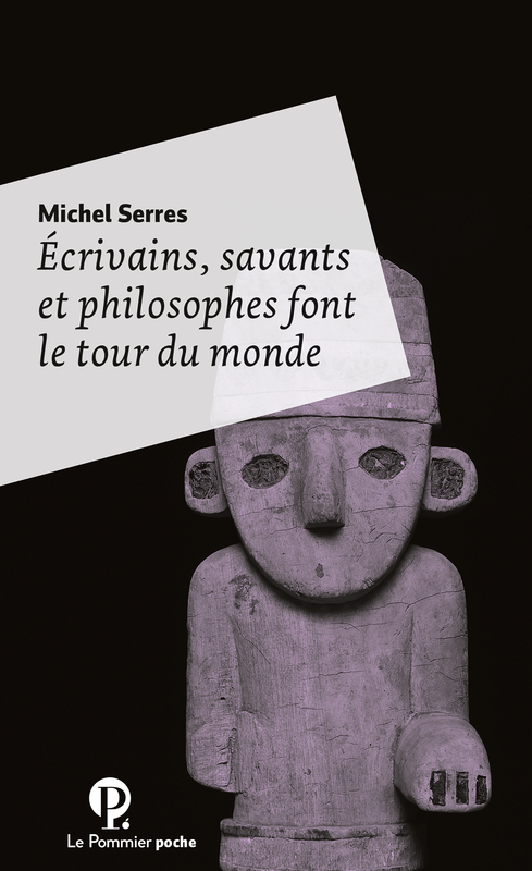 Ecrivains, savants et philosophes font le tour du monde - Poche