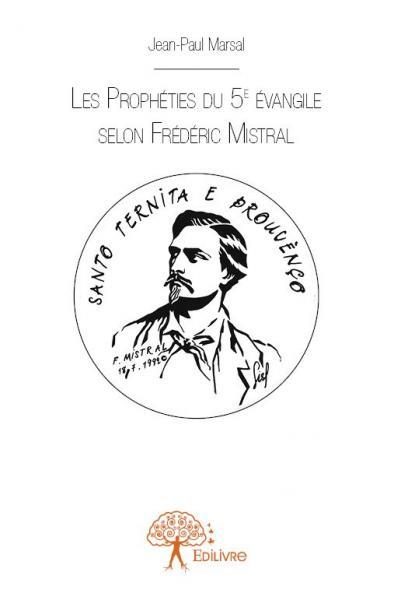 Les prophéties du 5e évangile selon frédéric mistral
