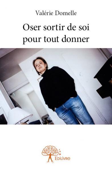 Oser sortir de soi pour tout donner