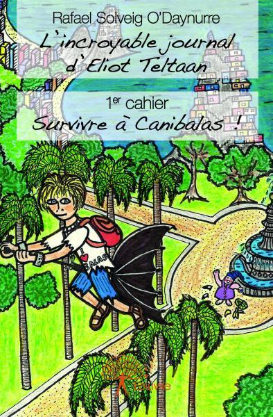 L’incroyable journal d'eliot teltaan - 1er cahier
