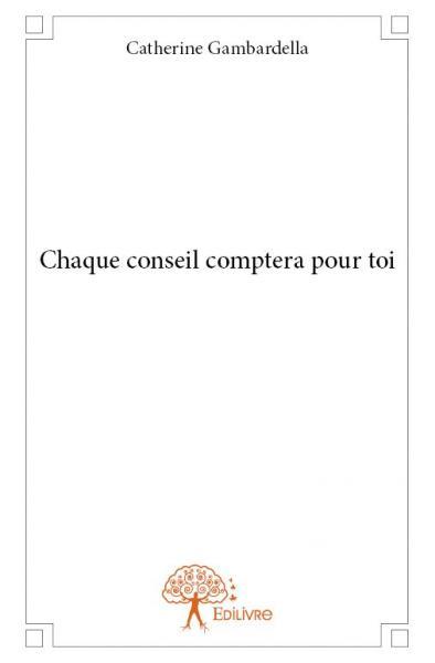 Chaque conseil comptera pour toi