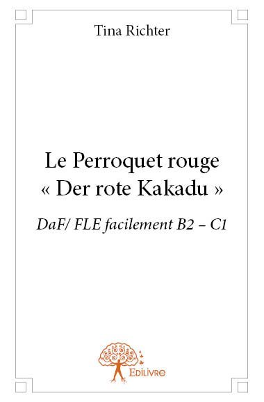 Le Perroquet rouge - « Der rote Kakadu »