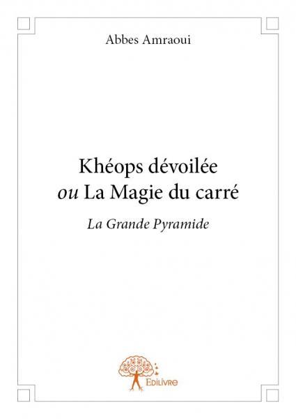Khéops dévoilée ou la magie du carré