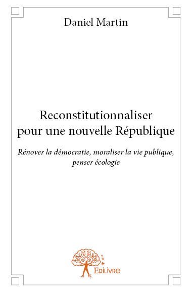 Reconstitutionnaliser pour une nouvelle république