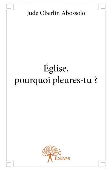 église, pourquoi pleures tu ?
