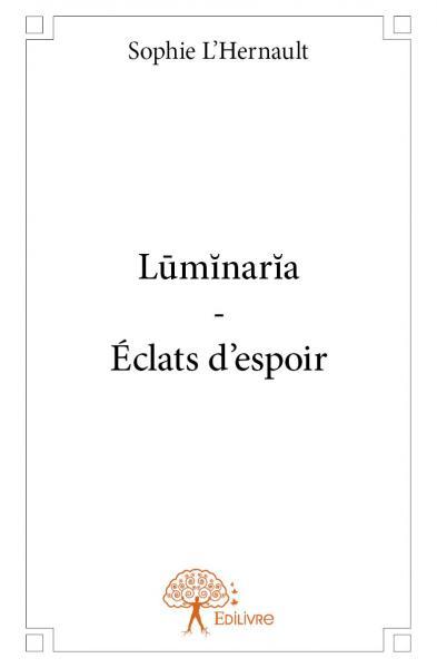 Lūmĭnarĭa - éclats d'espoir