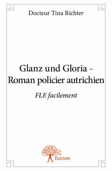 Glanz und gloria - roman policier autrichien