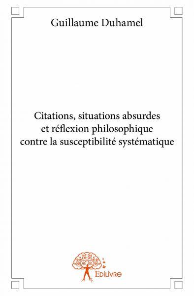 Citations, situations absurdes et réflexion philosophique contre la susceptibilité systématique