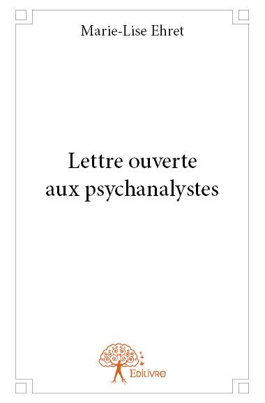 Lettre ouverte aux psychanalystes - Tome 1