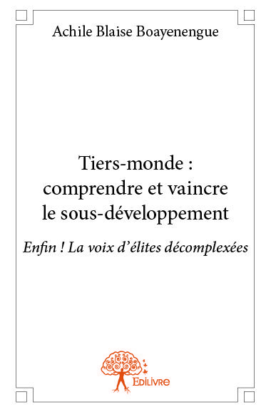 Tiers monde : comprendre et vaincre le sous développement