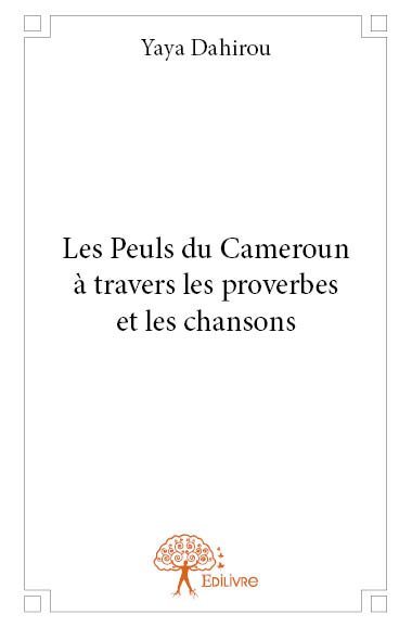 Les peuls du cameroun à travers les proverbes et les chansons