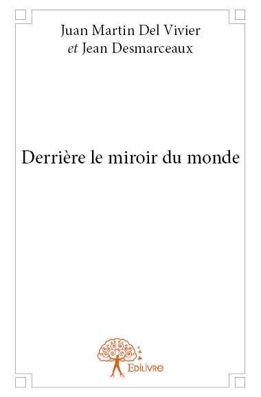 Derrière le miroir du monde