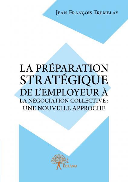 La préparation stratégique de l’employeur à la négociation collective : une nouvelle approche