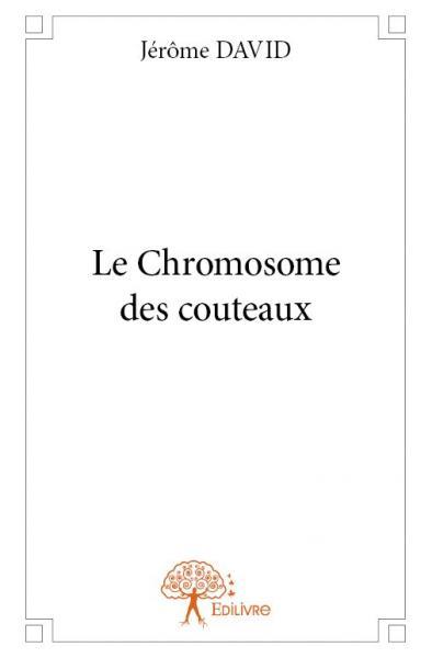 Le chromosome des couteaux