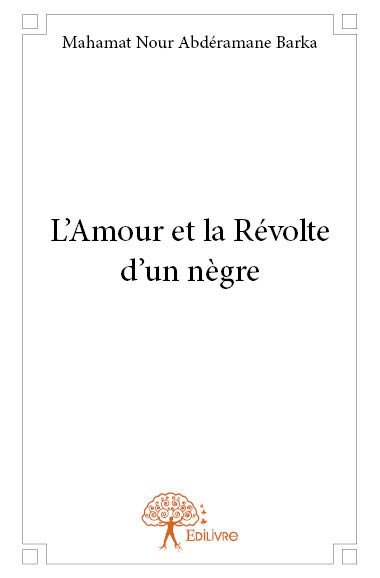 L'amour et la révolte d'un nègre