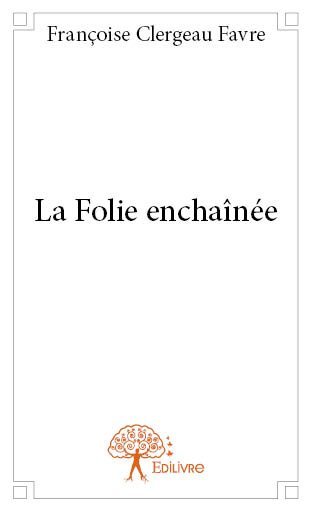 La folie enchaînée