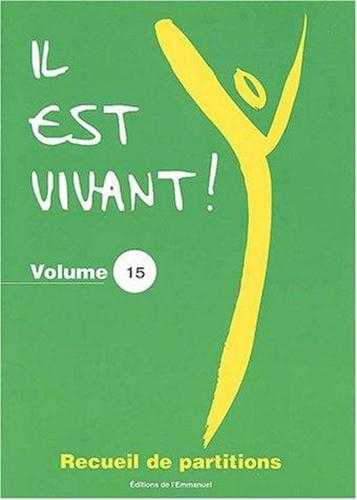 Il est vivant ! - Recueil de partitions, Volume 15
