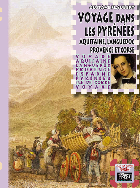 Voyage dans les Pyrénées, Aquitaine, Languedoc, Provence & Corse