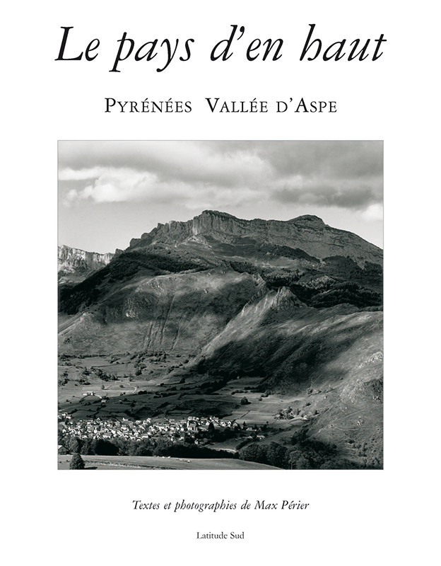 Le pays d'en haut - Pyrénées, vallée d'Aspe