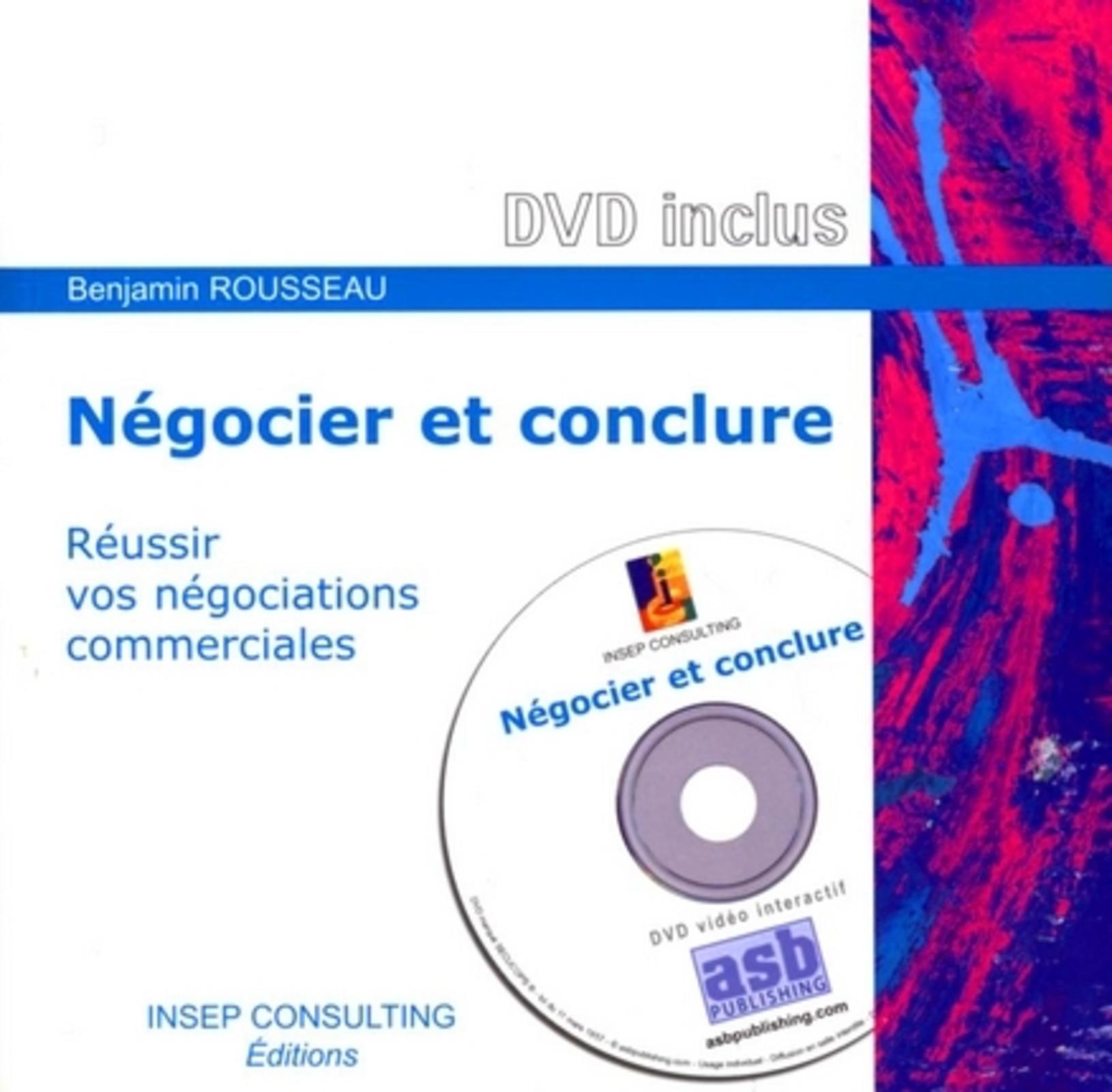 NEGOCIER ET CONCLURE. REUSSIR VOS NEGOCIATIONS COMMERCIALES AVEC CD-ROM