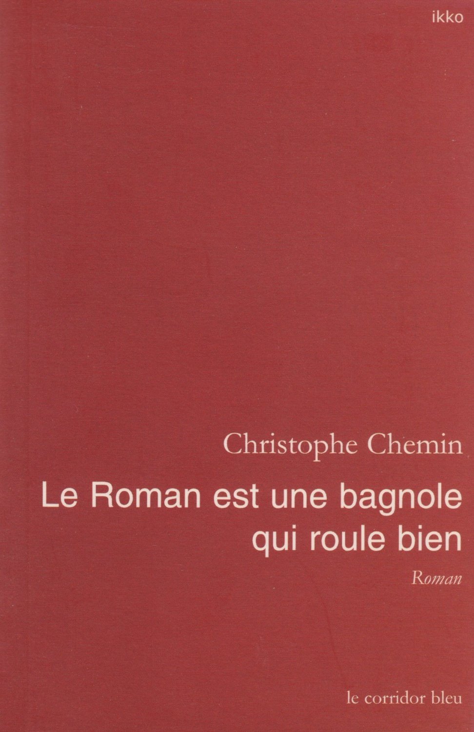 Le roman est une bagnole qui roule bien - roman