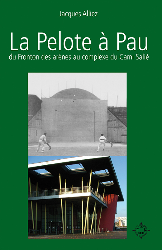 La pelote à Pau - du fronton des Arènes au complexe du Cami-Salié