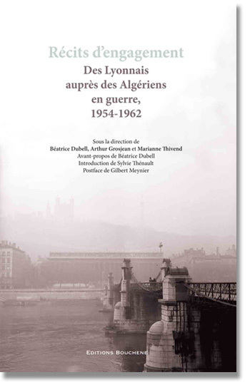 Récits d'engagement. Des Lyonnais auprès des Algériens en guerre, 1954-1962