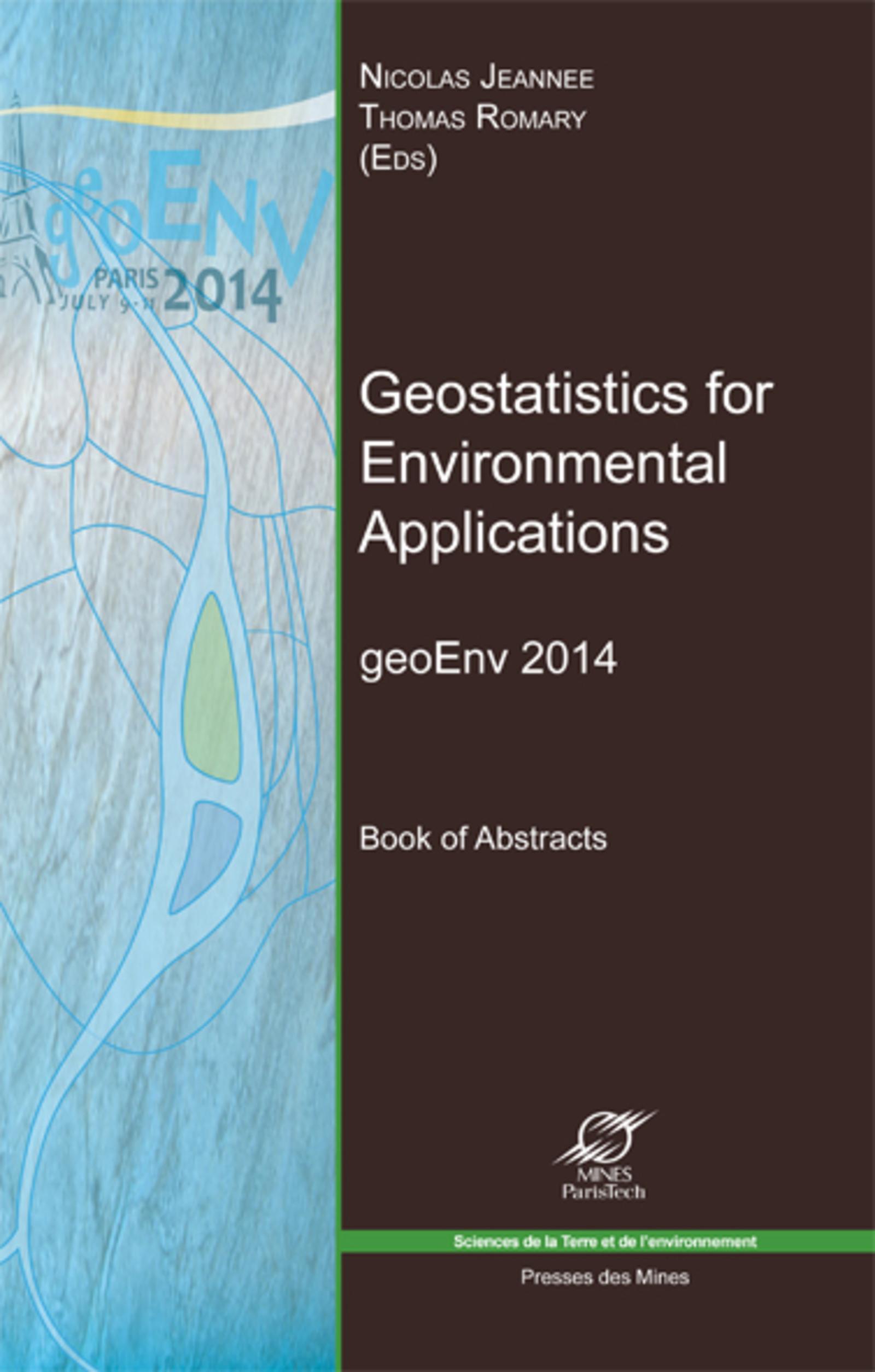 GEOSTATISTICS FOR ENVIRONMENTAL APPLICATIONS GEOENV 2014 BOOK OF ABSTRACTS