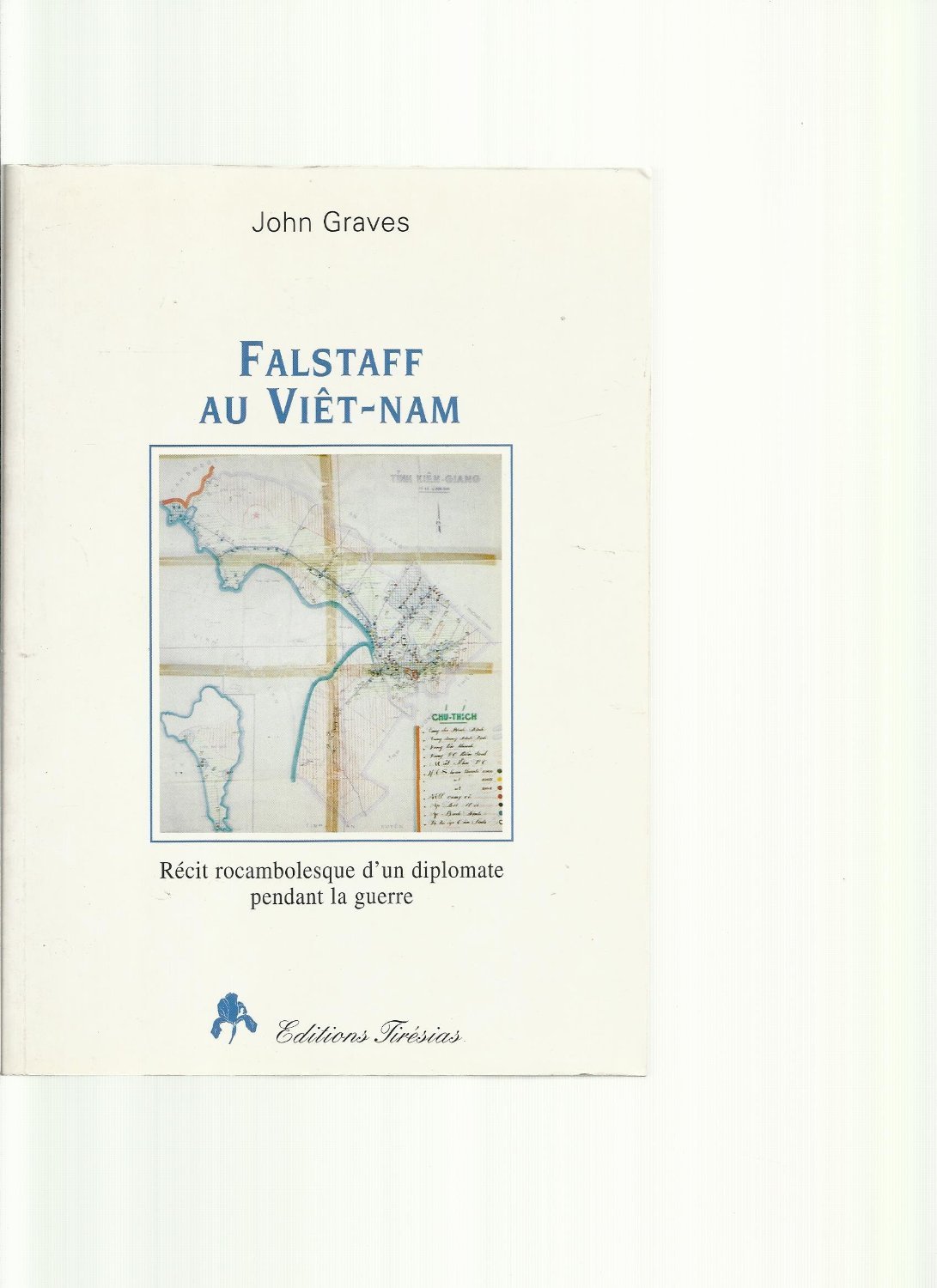 Falstaff au Viêt-Nam - récit rocambolesque de John Falstaff, diplomate au Viêt-Nam