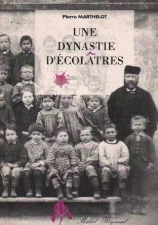 Une dynastie d'écolâtres - chronique familiale et autobiographique