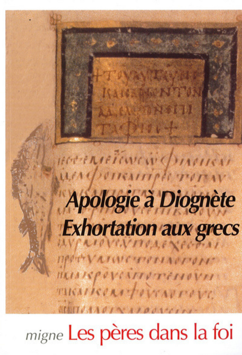 APOLOGIE A DIOGNETE - EXHORTATIONS AUX GRECS