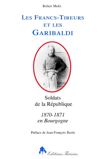 Les Francs-tireurs et les Garibaldi - soldats de la République