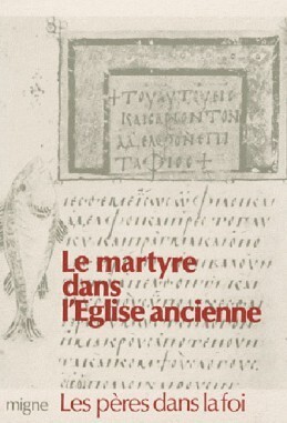 LE MARTYRE DANS L'EGLISE ANCIENNE