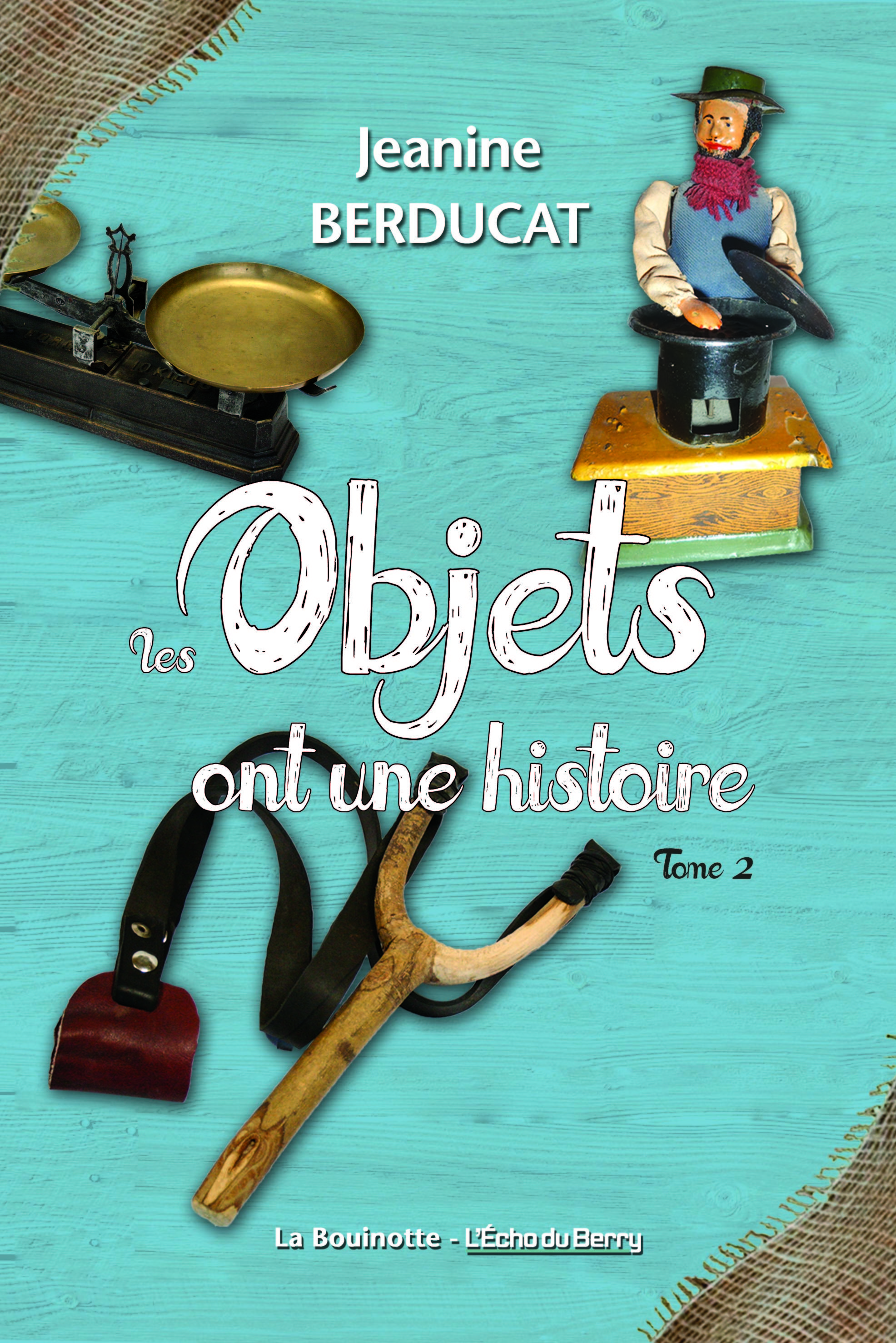 LES OBJETS ONT UNE HISTOIRE TOME 2