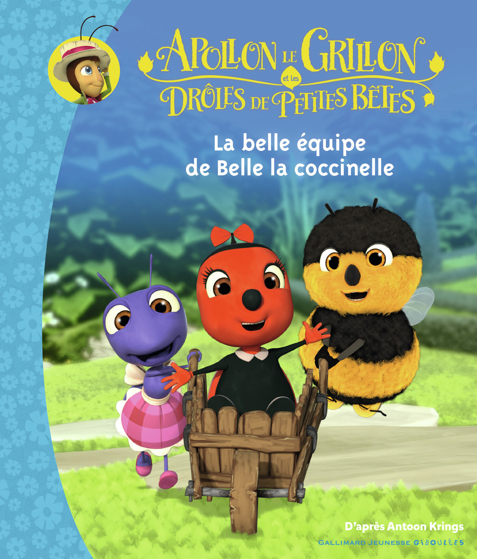 Apollon le Grillon et les Drôles de Petites Bêtes - La belle équipe de Belle la coccinelle