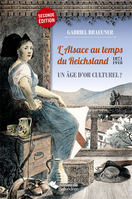 L'Alsace au temps du Reichsland  1871-1918