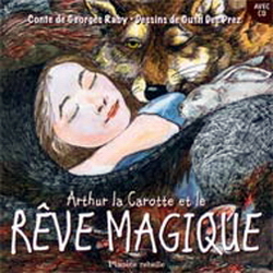 ARTHUR LA CAROTTE ET LE REVE MAGIQUE + CD
