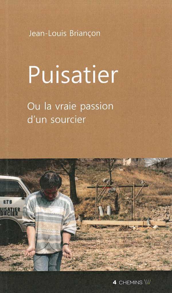 Puisatier ou La vraie passion d'un sourcier